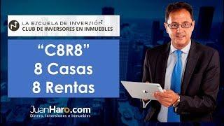 C8R8: "8 Casas 8 Rentas por Juan Haro" - Club de Inversores en Inmuebles (La Escuela de Inversión)