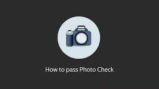 How to pass Photo Check