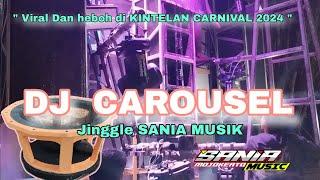 Dj CAROUSEL || jinggle SANIA MUSIK || ft VHANZENIX production || viral KINTELAN CARNIVAL 2024