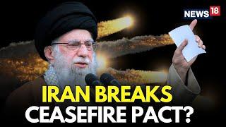 Israel Iran War LIVE | Iran Rejects, Accepts & Then Breaks Trump-Brokered Ceasefire Deal With Israel
