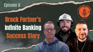Brock Fortner's Infinite Banking Success Story!
