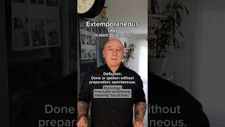 Extemporaneous! English Pronunciation, Meaning, Synonyms, Etymology, and Examples!