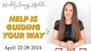 HELP IS GUIDING YOUR WAY (ASCENSION ENERGY UPDATE) April 22-28 2024