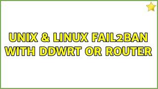 Unix & Linux: Fail2Ban with DDWRT or router