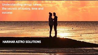 Understanding Venus: Learn the secrets of luxury, love and success