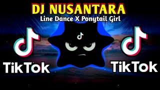 DJ NUSANTARA X LINE DANCE X PONYTAIL GIRL TIKTOK (FULLBASS REMIX) 2024