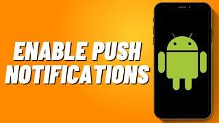 How To Enable Push Notifications On Android (2024)