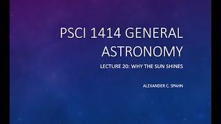General Astronomy: Lecture 20 - Why the Sun Shines