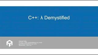 C++: λ Demystified - Andreas Fertig