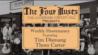The Four Muses presents 2020 Weekly Hootenanny featuring Tim Dismang and Thom Carter