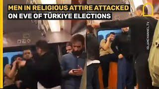 Men in religious attire attacked on eve of Turkey election