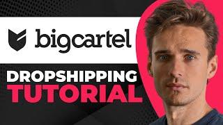 How To Use Big Cartel for Dropshipping | Complete Tutorial (2023)