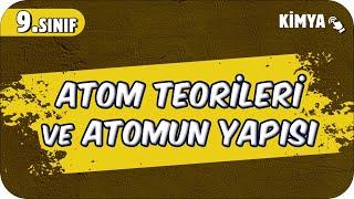 Atom Teorileri ve Atomun Yapısı | 9.Sınıf Kimya #2025