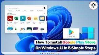 How To Install Google Play Store On Windows 11 In 5 Simple Steps
