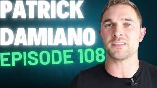 Patrick Damiano | Episode 108 | The George Peyrouton Podcast