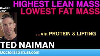 TED NAIMAN | HIGHEST LEAN MASS LOWEST FAT MASS   …via PROTEIN & LIFTING