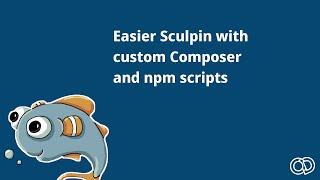 Easier Sculpin with custom Composer and NPM commands