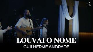 Louvai o Nome | Guilherme Andrade | IPALPHA