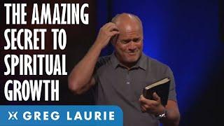 The Amazing Secret of Spiritual Growth: Part 1 (With Greg Laurie)