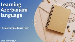 Learning Azerbaijani language. Lesson 10 (Past simple tense form)