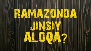 Ramazon oyida jinsiy aloqa qilish mumkinmi!&