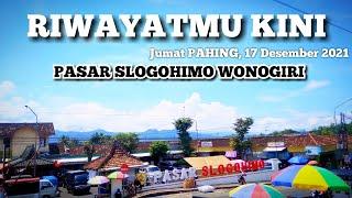 RIWAYATMU KINI‼️Pasar Slogohimo Wonogiri