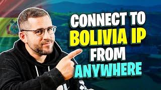 How to Get a Bolivia IP Address From Anywhere - Best Bolivia VPN