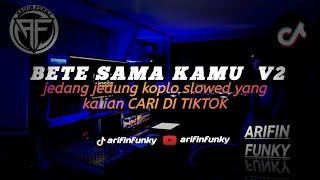 Dj Aku Bete Sama Kamu V2  [Febry Remix] JJ Koplo Slowed Mirip Di Tiktok