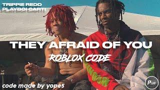 Roblox ID/Code: Trippie Redd - They Afraid Of You ft. Playboi Carti