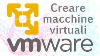 WINDOWS - Creare una macchina virtuale con VMware Workstation Player