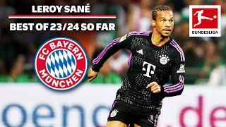 Leroy Sané - Best Of 2023/24 So Far