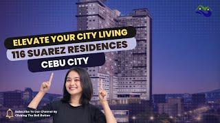 116 Suarez Residences Cebu: The Perfect Urban Retreat for Modern Living