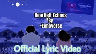 Heartfelt Echoes ( Official Lyric Video) | EchoVerse #lyrics #musicvideo #lyricvideo #officiallyrics