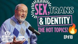 Sex, LGBTQ+, Pre-Marital Relationships and Identity... Ask NT Wright ANYTHING!