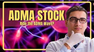 Bullish on ADMA: Should You Ride the Wave?