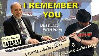 Just Jazz with Pop: I Remember You (Charles & Graeme Sibirsky)