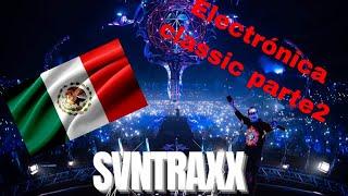 !!!! ELECTRONICA CLÁSICAS EN MEXICO!!!!!  !!Lo más Sonado!!!️️️. Parte 2