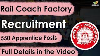 Rail Coach Factory Recruitment 2023 Notification | 550 Apprentice Vacancies | Apply Online