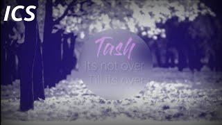 Tash | It's Not Over Till It's Over