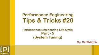 Performance Engineering Tip 20 - Performance Engineering Life Cycle - Part 5 - System Tuning