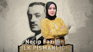 Necip Fazıl’ın ilk pişmanlığı