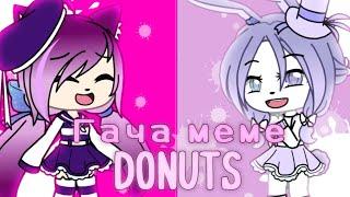 Donuts meme // Gacha life // NORELI //