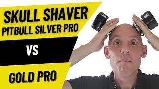 Skull Shaver Pitbull Silver Pro vs Gold Pro - Comparison and Head Shave