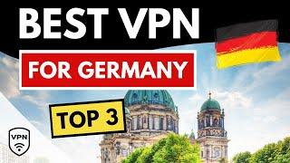 BEST VPN FOR GERMANY  Top 3 Best VPN for Germany in 2025  Reviewed & Compared