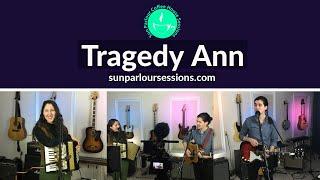 Tragedy Ann - Sun Parlour Sessions