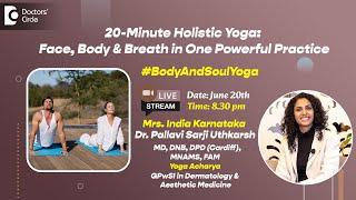 20-Minute Holistic Yoga | International Yoga Day – Dr. Pallavi Sarji Uthkarsh | Doctors’ Circle