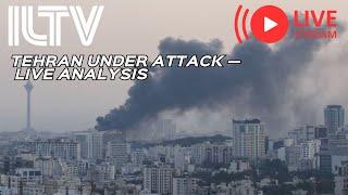 Tehran Under Attack — Live Analysis