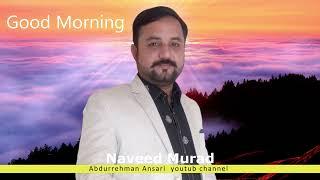 Good morning Naveed Murad by Abdurrehman Ansari