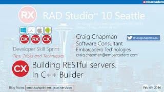 C++Builder Skill Sprint - Building RESTful Servers - Craig Chapman