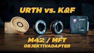 K&F vs. Urth M42 auf MFT Objektivadapter im Vergleich